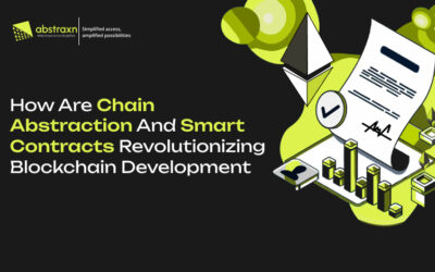 Chain Abstraction and Smart Contracts: A New Paradigm in Blockchain Development