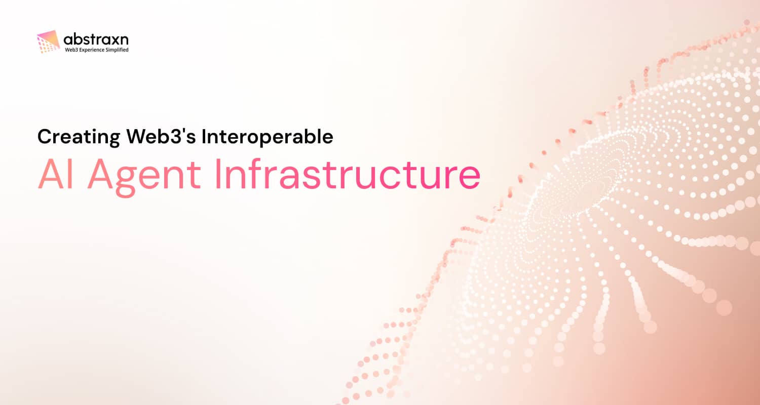AI Agent Networks: How Abstraxn Is Building The Interoperable Web3 Blog Banner