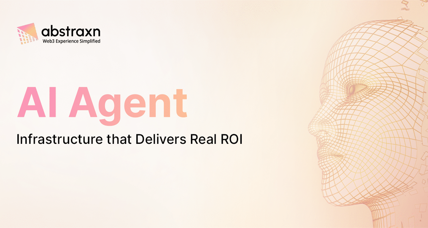 The Abstraxn Advantage: Real ROI from AI Agent Infrastructure Blog Banner