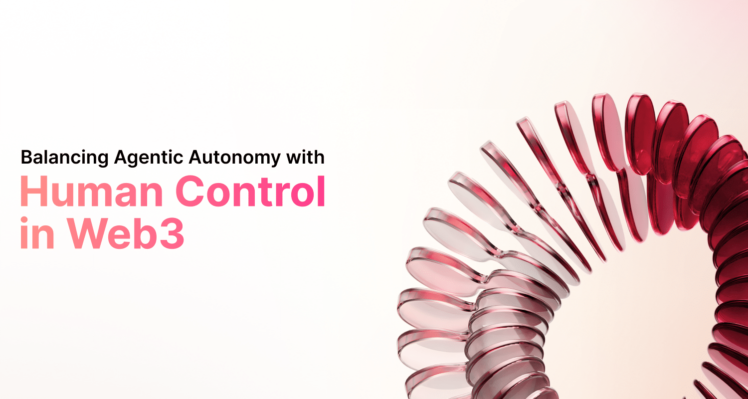 Balancing Agentic Autonomy with Human Control in Web3 Blog Banner